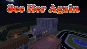 İndir See Her Again (Season 1) için Minecraft 1.12.2